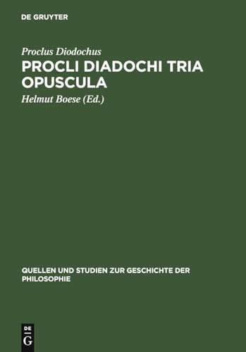 Procli Diadochi Tria opuscula: De Providentia, Libertate, Malo. Latine Guilelmo de Moerbeka vertente et Graece ex Isaacii Sebastocratoris aliorumque ... zur Geschichte der Philosophie, 1, Band 1)