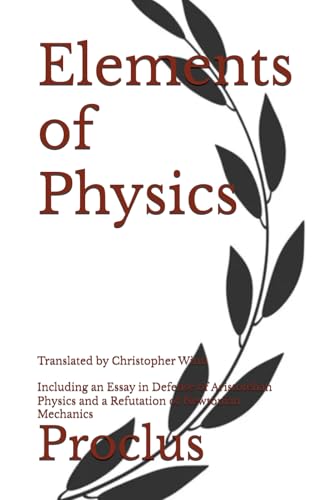Elements of Physics: Including an Essay in Defense of Aristotelian Physics and a Refutation of Newtonian Mechanics von Independently published