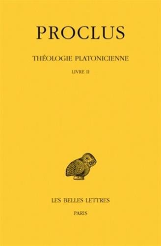 Proclus, Theologie Platonicienne: Tome II: Livre II. (Collection Des Universites De France) von LES BELLES LETTRES