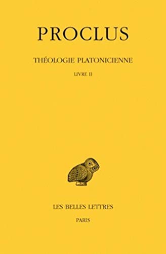 Proclus, Theologie Platonicienne: Tome II: Livre II. (Collection Des Universites De France, Band 230)