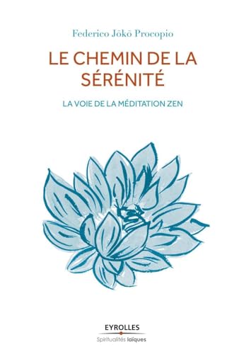 Le chemin de la sérénité : La voie de la méditation zen
