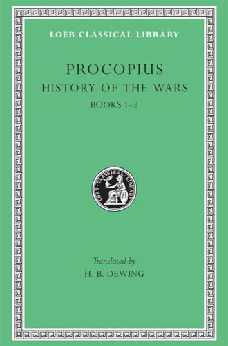 Procopius: History of the Wars : Secret History : Books I and Ii, Persian War: Books 1-2 (Loeb Classical Library)