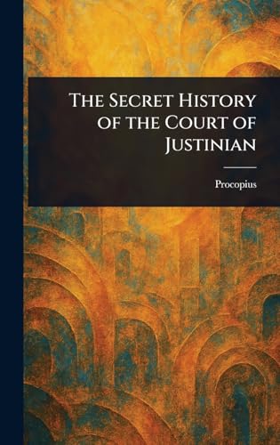 The Secret History of the Court of Justinian von Anson Street Press