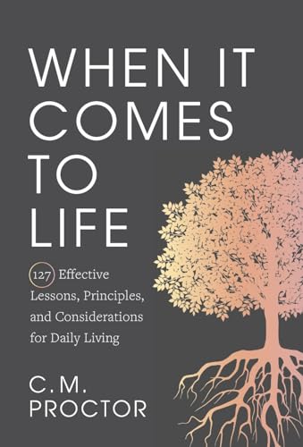 When It Comes to Life: 127 Effective Lessons, Principles, and Considerations for Daily Living von Lioncrest Publishing
