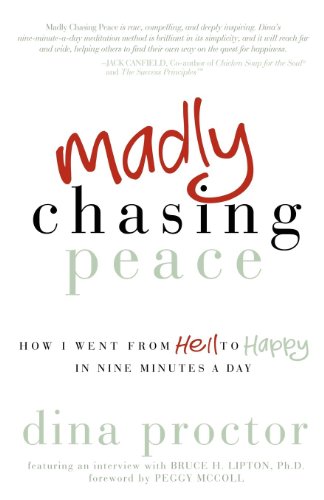 Madly Chasing Peace: How I Went From Hell to Happy in Nine Minutes a Day von Morgan James Publishing