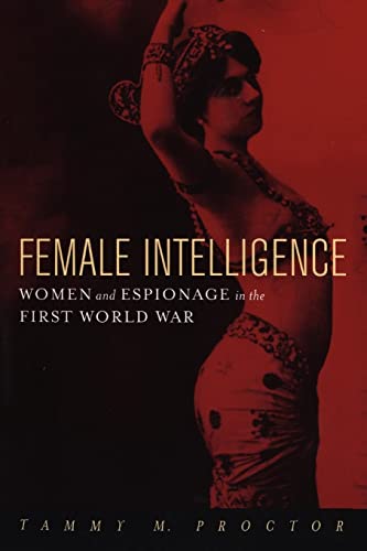 Female Intelligence: Women and Espionage in the First World War