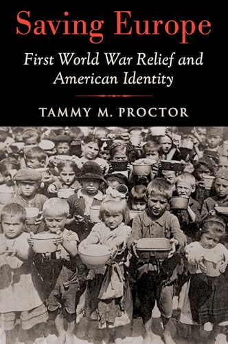 Saving Europe: First World War Relief and American Identity von Oxford University Press Inc