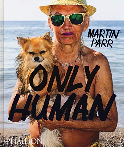 Only Human: Photographs by Martin Parr (Fotografia)