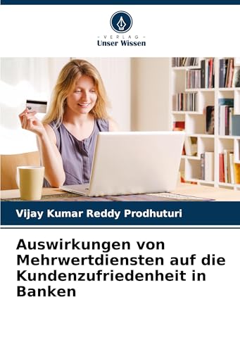 Auswirkungen von Mehrwertdiensten auf die Kundenzufriedenheit in Banken von Verlag Unser Wissen