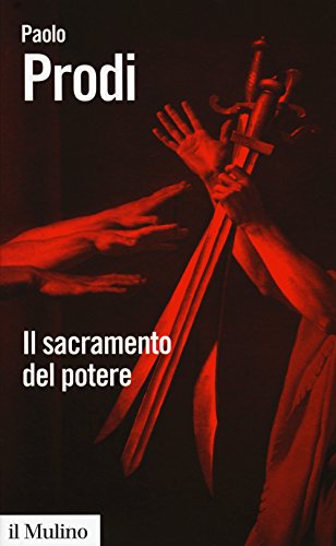 Il sacramento del potere. Il giuramento politico nella storia costituzionale dell'Occidente (Biblioteca paperbacks, Band 99) von Il Mulino