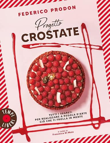 Progetto crostate. Tutti i segreti per realizzare a regola d'arte ciò che ti frolla in mente (Tempi liberi) von Gribaudo