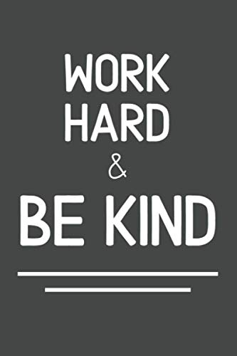 Work Hard & Be Kind: Inspirational Lined Notebook for Men and Women