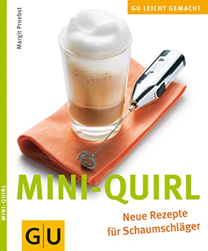 Mini - Quirl: Neue Rezepte für Schaumschläger (GU Leicht gemacht)