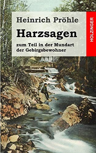 Harzsagen: zum Teil in der Mundart der Gebirgsbewohner von CREATESPACE