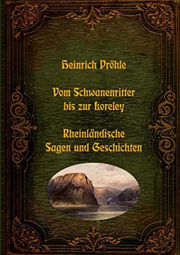 Vom Schwanenritter bis zur Loreley - Rheinländische Sagen und Geschichten (Lebendiges Brauchtum - Sagen, Märchen und Legenden aus aller Welt)