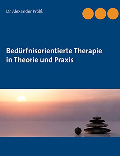 Bedürfnisorientierte Therapie in Theorie und Praxis von Books on Demand GmbH