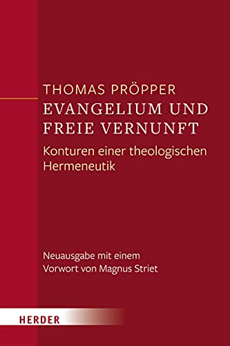 Evangelium und freie Vernunft: Konturen einer theologischen Hermeneutik von Verlag Herder