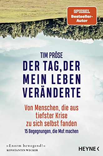 Der Tag, der mein Leben veränderte: Von Menschen, die aus tiefster Krise zu sich selbst fanden – 15 Begegnungen, die Mut machen Der Tag, der mein Leben veränderte: Von Menschen, die aus tiefster Krise zu sich selbst fanden – 15 Begegnungen, die Mut machen
