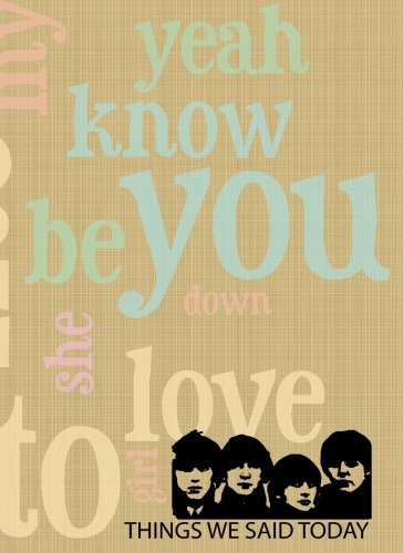 Things We Said Today: The complete concordance of the Beatles' song lyrics von WritersPrintShop