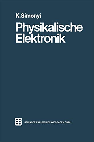 Physikalische Elektronik (Teubners Physikalisch-technische Sammlung) von Vieweg+Teubner Verlag
