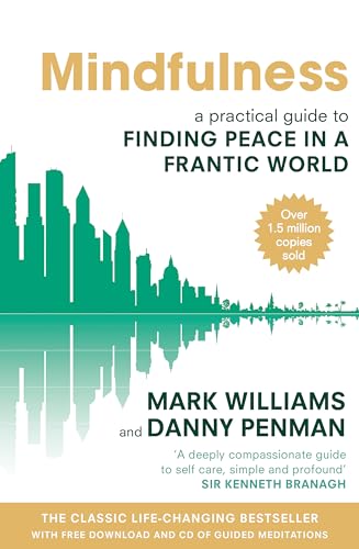 Mindfulness: A practical guide to finding peace in a frantic world Mindfulness: A practical guide to finding peace in a frantic world