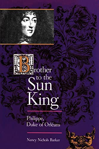 Brother to the Sun King: Philippe, Duke of Orleans