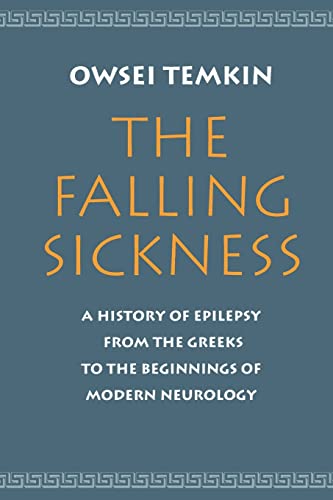 The Falling Sickness: A History of Epilepsy from the Greeks to the Beginnings of Modern Neurology (Softshell Books) von Johns Hopkins University Press