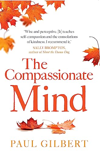 The Compassionate Mind (Compassion Focused Therapy) von Robinson Press
