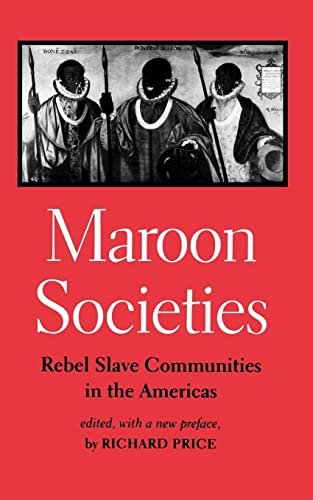Maroon Societies: Rebel Slave Communities in the Americas von Johns Hopkins University Press