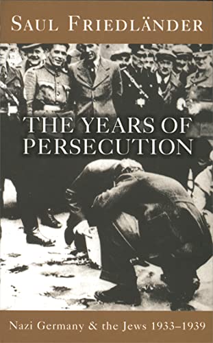 Nazi Germany And The Jews: The Years Of Persecution: 1933-1939: Nazi Germany and the Jews 1933-1939. Winner of the Geschwister-Scholl-Preis 1998