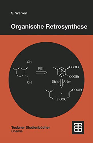Organische Retrosynthese: Ein Lernprogramm zur Syntheseplanung (Teubner Studienbücher Chemie)
