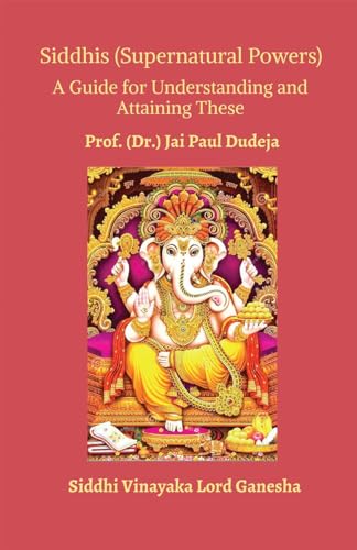 Siddhis (Supernatural Powers): A Guide for Understanding and Attaining These von Notion Press