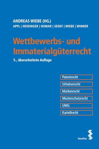 Wettbewerbs- und Immaterialgüterrecht: Patentrecht, Urheberrecht, Markenrecht, Musterschutzrecht, UWG, Kartellrecht Wettbewerbs- und Immaterialgüterrecht: Patentrecht, Urheberrecht, Markenrecht, Musterschutzrecht, UWG, Kartellrecht