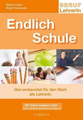 Beruf: LehrerIn: Endlich Schule - Gut vorbereitet für den Start als LehrerIn - Informationen, Tipps, Checklisten Beruf: LehrerIn: Endlich Schule - Gut vorbereitet für den Start als LehrerIn - Informationen, Tipps, Checklisten von Veritas