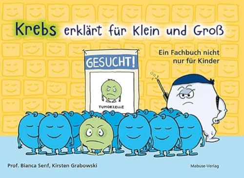 Krebs erklärt für Klein und Groß. Ein Fachbuch nicht nur für Kinder. Was ist Krebs? Antworten zu Krankheit, Behandlungsmethoden und Umgang mit belastenden Gefühlen. Kinderbuch ab 3 Jahren