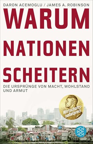 Warum Nationen scheitern: Die Ursprünge von Macht, Wohlstand und Armut | Ausgezeichnet mit dem Wirtschaftsnobelpreis 2024 von FISCHERVERLAGE