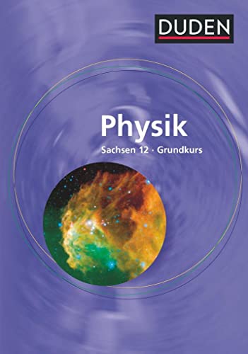 Duden Physik - Sekundarstufe II - Sachsen - 12. Schuljahr - Grundkurs: Schulbuch