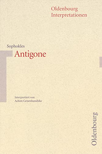 Oldenbourg Interpretationen: Sophokles, Antigone - Band 92 von Oldenbourg Schulbuchverlag