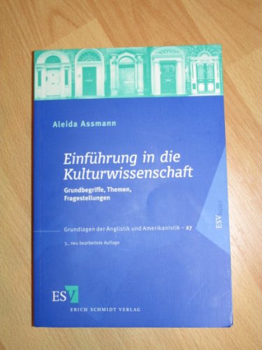 Einführung in die Kulturwissenschaft: Grundbegriffe, Themen, Fragestellungen (Grundlagen der Anglistik und Amerikanistik)