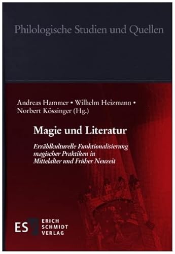 Magie und Literatur: Erzählkulturelle Funktionalisierung magischer Praktiken in Mittelalter und Früher Neuzeit (Philologische Studien und Quellen (PhSt), Band 280) von Erich Schmidt Verlag GmbH & Co