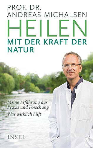 Heilen mit der Kraft der Natur: Meine Erfahrung aus Praxis und Forschung – Was wirklich hilft Heilen mit der Kraft der Natur: Meine Erfahrung aus Praxis und Forschung – Was wirklich hilft