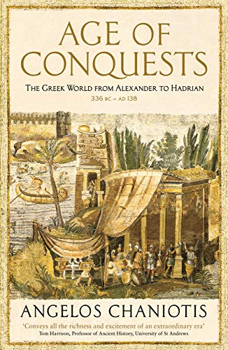 Age of Conquests: The Greek World from Alexander to Hadrian (336 BC – AD 138) (The Profile History of the Ancient World Series) von Profile Books