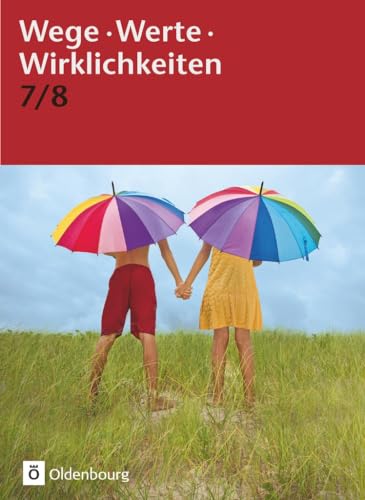 Wege. Werte. Wirklichkeiten - Allgemeine Ausgabe - 7./8. Schuljahr: Ethik / Normen und Werte / LER - Schulbuch von Oldenbourg Schulbuchverl.