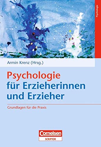 Psychologie für Erzieherinnen und Erzieher: Grundlagen für die Praxis von Cornelsen Scriptor