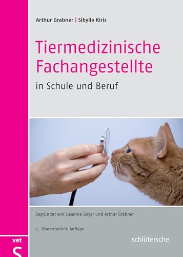 Tiermedizinische Fachangestellte in Schule und Beruf: Begründet von Susanne Geyer und Arthur Grabner