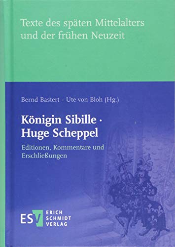 Königin Sibille · Huge Scheppel: Editionen, Kommentare und Erschließungen (Texte des späten Mittelalters und der frühen Neuzeit (TMA), Band 57) von Schmidt, Erich Verlag