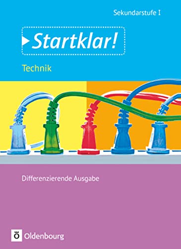 Startklar! - Technik - Differenzierende Ausgabe - Gesamtband: Schulbuch von Oldenbourg Schulbuchverl.