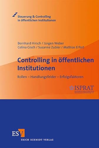 Controlling in öffentlichen Institutionen: Rollen - Handlungsfelder - Erfolgsfaktoren (Steuerung & Controlling in öffentlichen Institutionen) von Berlin, Erich Schmidt Verlag,