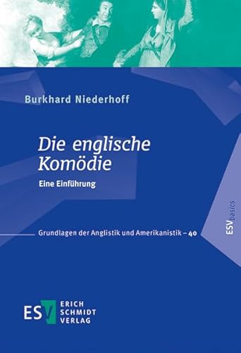 Die englische Komödie: Eine Einführung (Grundlagen der Anglistik und Amerikanistik) von Schmidt, Erich