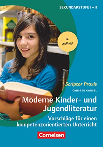 Scriptor Praxis: Moderne Kinder- und Jugendliteratur (8. Auflage) - Vorschläge für einen kompetenzorientierten Unterricht - Buch von Cornelsen Verlag GmbH